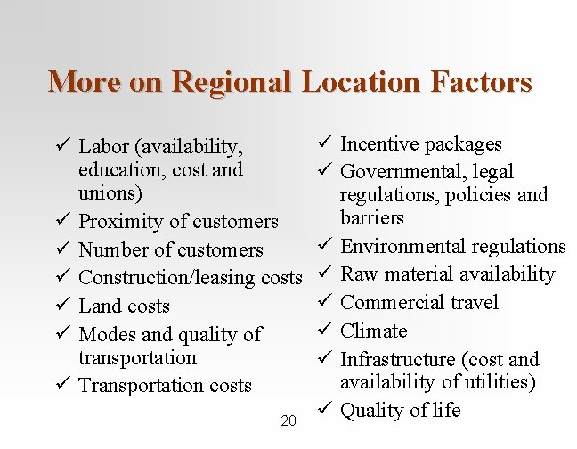 More on Regional Location Factors ü Labor (availability, education, cost and unions) ü Proximity