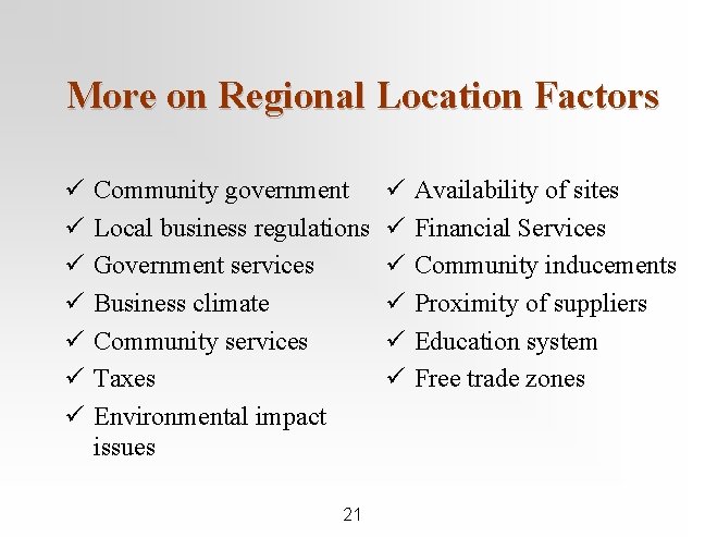 More on Regional Location Factors ü ü ü ü Community government Local business regulations