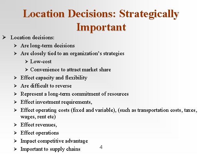 Location Decisions: Strategically Important Ø Location decisions: Ø Are long-term decisions Ø Are closely