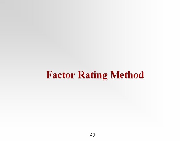 Factor Rating Method 40 