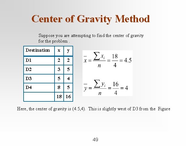 Center of Gravity Method Suppose you are attempting to find the center of gravity