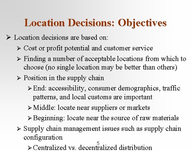 Location Decisions: Objectives Ø Location decisions are based on: Ø Cost or profit potential