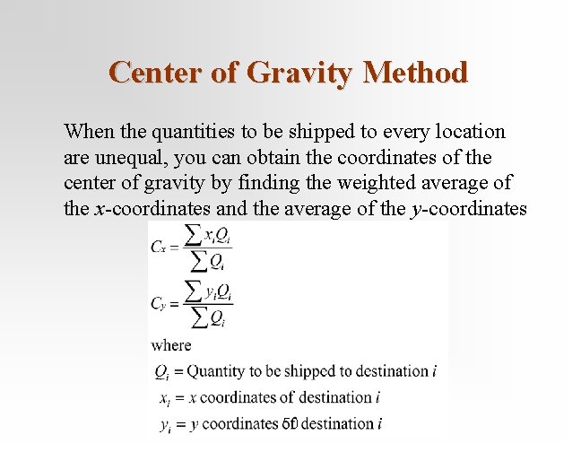 Center of Gravity Method When the quantities to be shipped to every location are