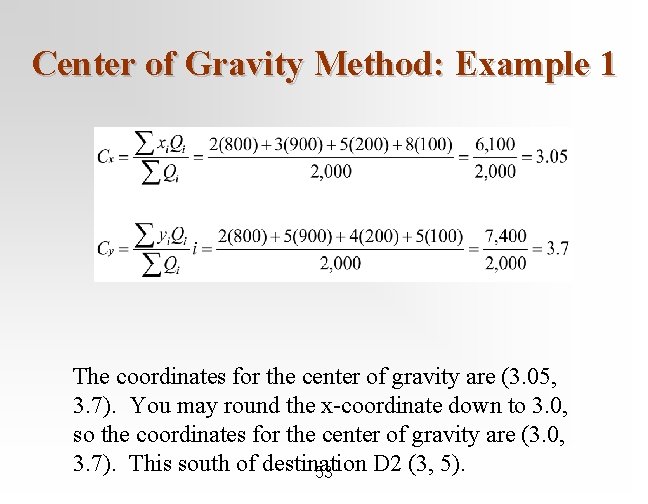 Center of Gravity Method: Example 1 The coordinates for the center of gravity are