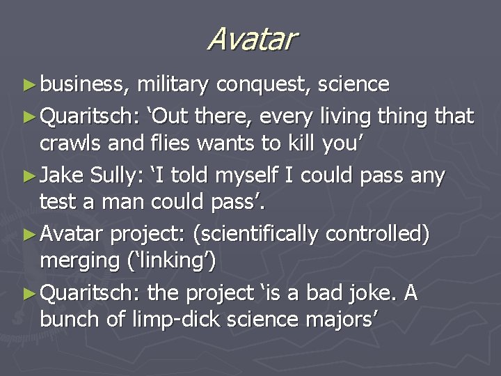 Avatar ► business, military conquest, science ► Quaritsch: ‘Out there, every living that crawls