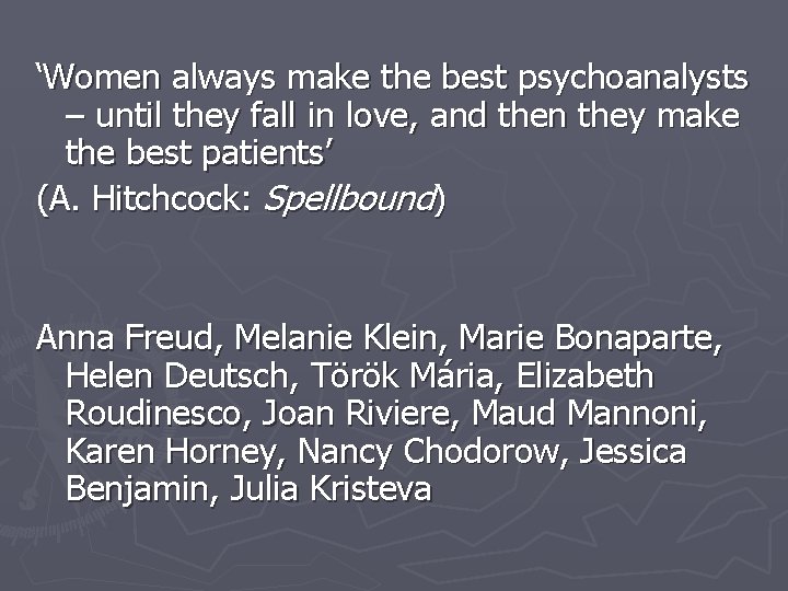 ‘Women always make the best psychoanalysts – until they fall in love, and then