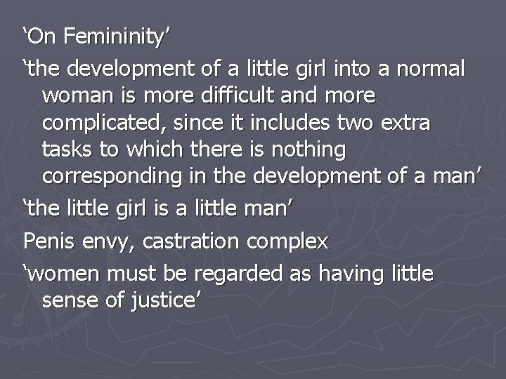 ‘On Femininity’ ‘the development of a little girl into a normal woman is more