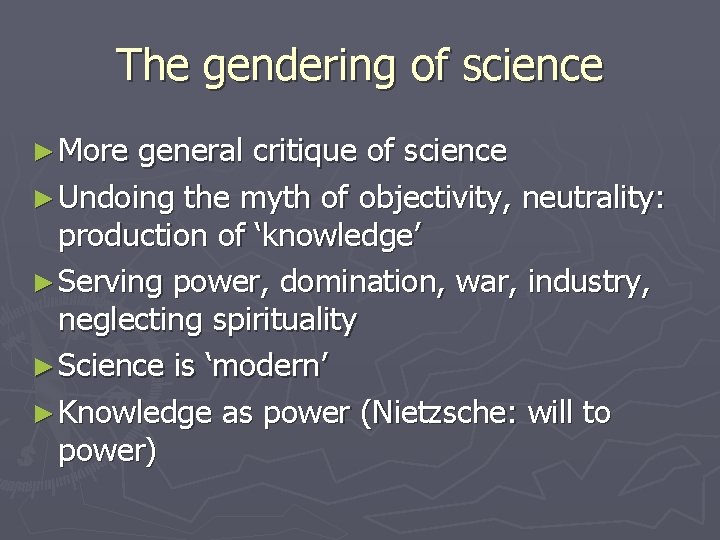 The gendering of science ► More general critique of science ► Undoing the myth