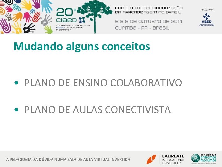 Mudando alguns conceitos • PLANO DE ENSINO COLABORATIVO • PLANO DE AULAS CONECTIVISTA A
