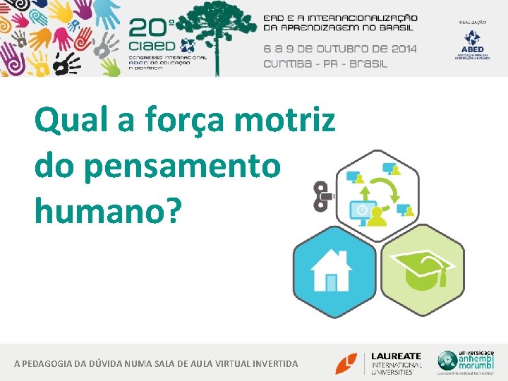 Qual a força motriz do pensamento humano? A PEDAGOGIA DA DÚVIDA NUMA SALA DE