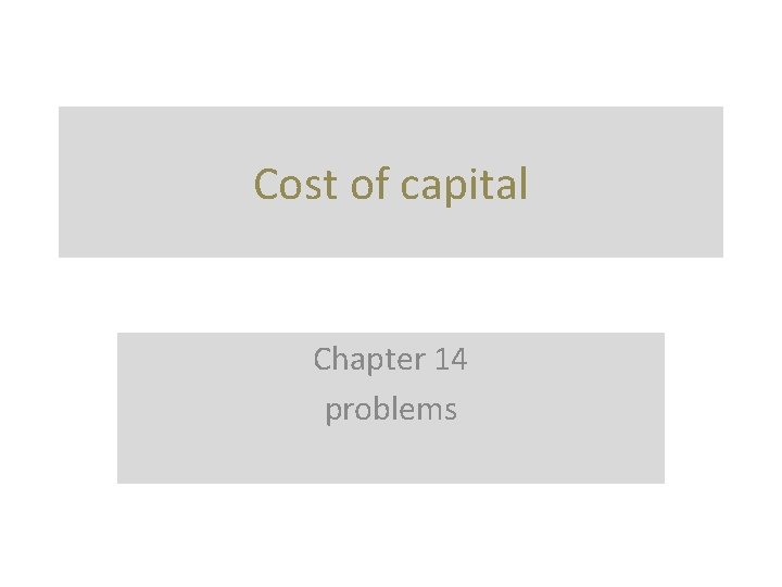 Cost of capital Chapter 14 problems 