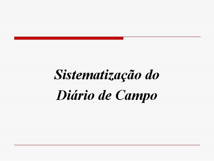 Sistematização do Diário de Campo 