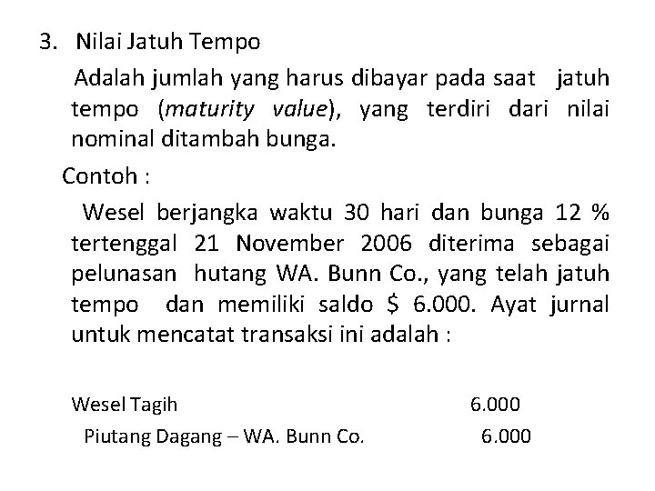 3. Nilai Jatuh Tempo Adalah jumlah yang harus dibayar pada saat jatuh tempo (maturity