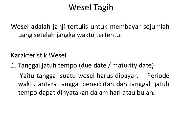 Wesel Tagih Wesel adalah janji tertulis untuk membayar sejumlah uang setelah jangka waktu tertentu.