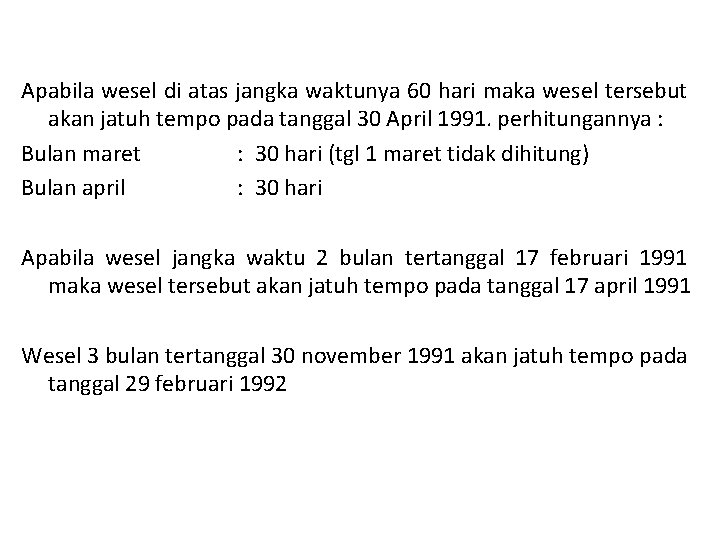 Apabila wesel di atas jangka waktunya 60 hari maka wesel tersebut akan jatuh tempo