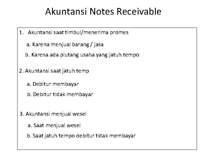 Akuntansi Notes Receivable 1. Akuntansi saat timbul/menerima promes a. Karena menjual barang / jasa