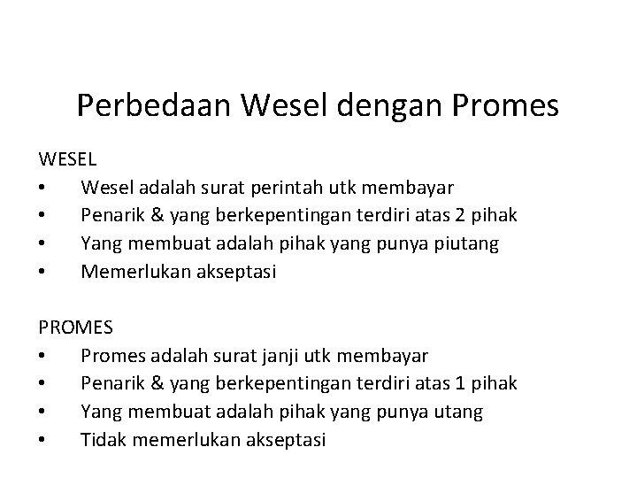 Perbedaan Wesel dengan Promes WESEL • Wesel adalah surat perintah utk membayar • Penarik