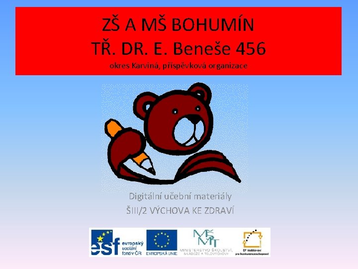 ZŠ A MŠ BOHUMÍN TŘ. DR. E. Beneše 456 okres Karviná, příspěvková organizace Digitální