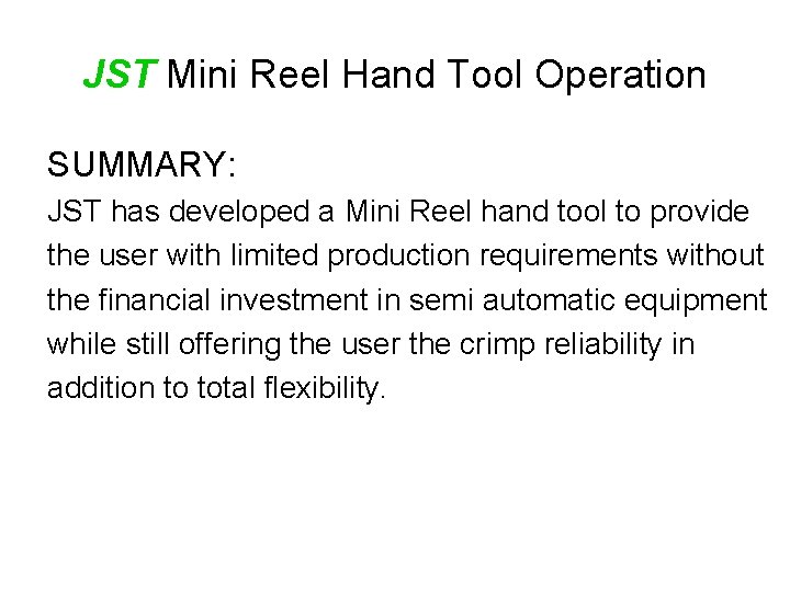JST Mini Reel Hand Tool Operation SUMMARY: JST has developed a Mini Reel hand
