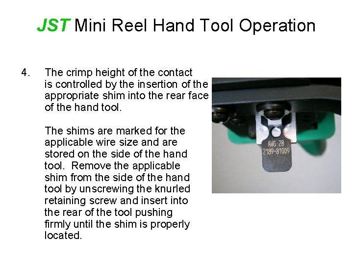 JST Mini Reel Hand Tool Operation 4. The crimp height of the contact is
