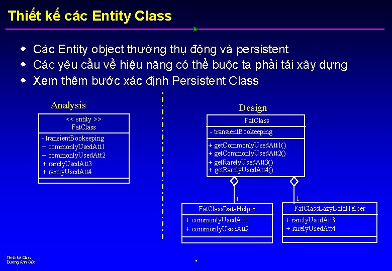 Thiết kế các Entity Class w Các Entity object thường thụ động và persistent