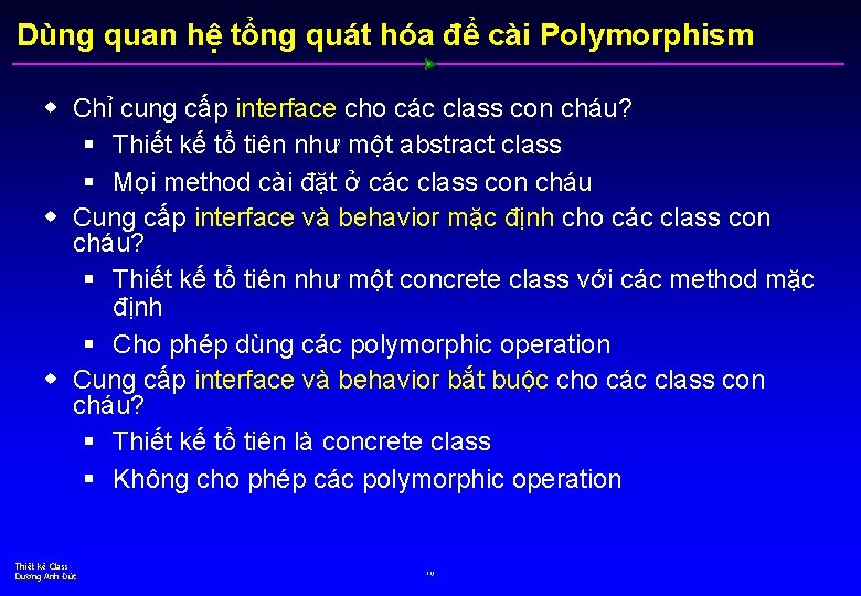 Dùng quan hệ tổng quát hóa để cài Polymorphism w Chỉ cung cấp interface