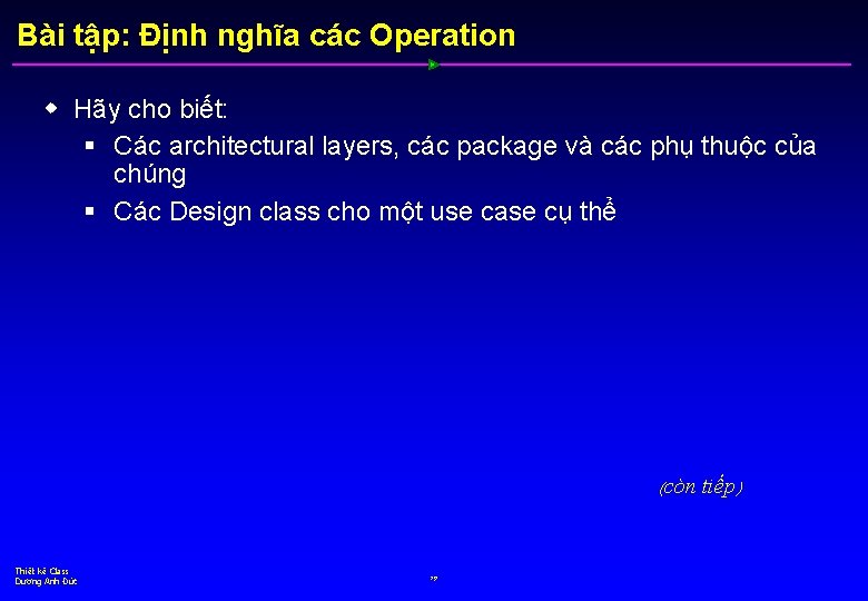 Bài tập: Định nghĩa các Operation w Hãy cho biết: § Các architectural layers,