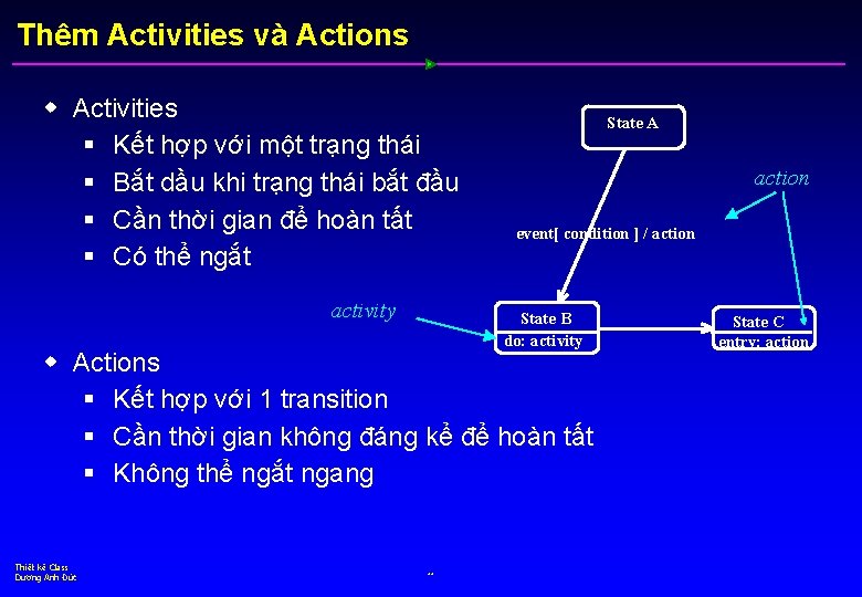 Thêm Activities và Actions w Activities § Kết hợp với một trạng thái §