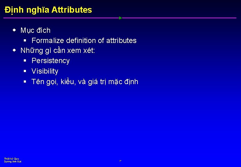 Định nghĩa Attributes w Mục đích § Formalize definition of attributes w Những gì