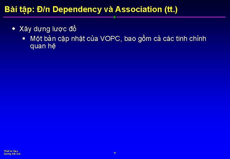 Bài tập: Đ/n Dependency và Association (tt. ) w Xây dựng lược đồ §