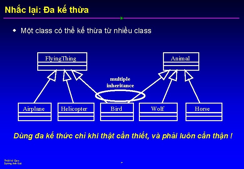 Nhắc lại: Đa kế thừa w Một class có thể kế thừa từ nhiều