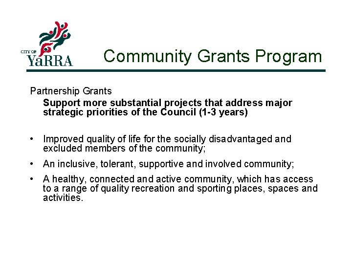 Community Grants Program Partnership Grants Support more substantial projects that address major strategic priorities