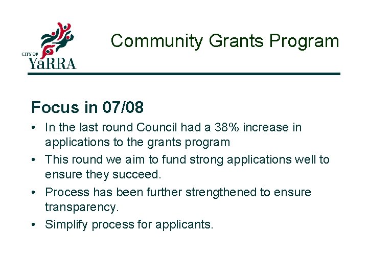Community Grants Program Focus in 07/08 • In the last round Council had a