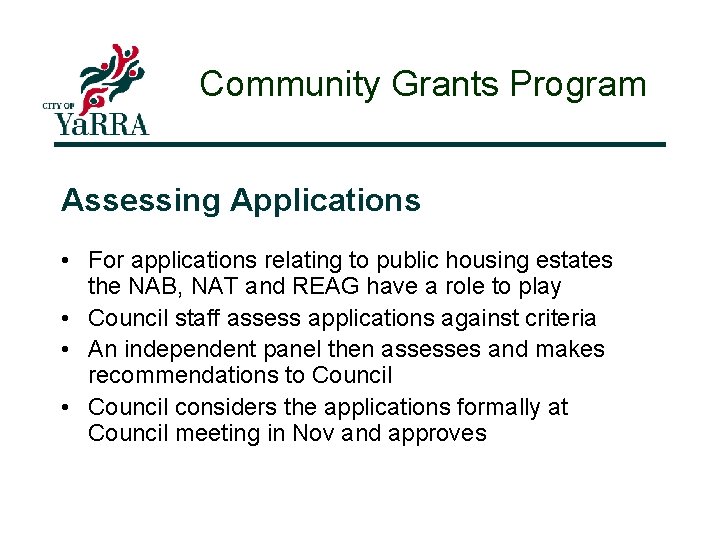 Community Grants Program Assessing Applications • For applications relating to public housing estates the