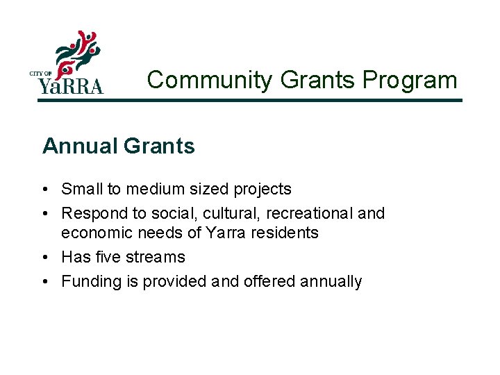 Community Grants Program Annual Grants • Small to medium sized projects • Respond to