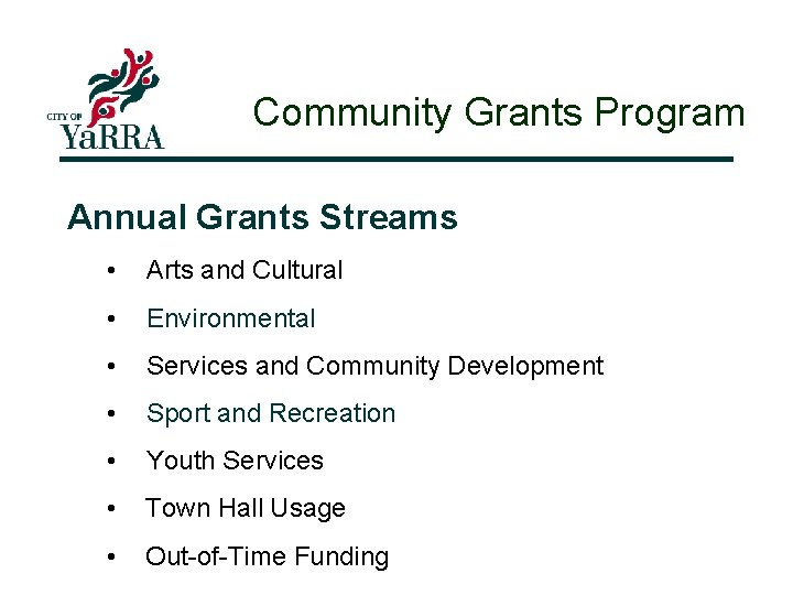 Community Grants Program Annual Grants Streams • Arts and Cultural • Environmental • Services