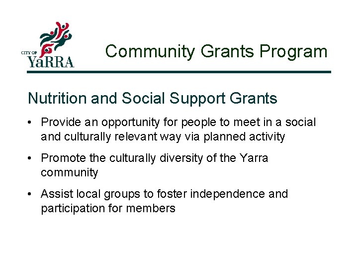Community Grants Program Nutrition and Social Support Grants • Provide an opportunity for people