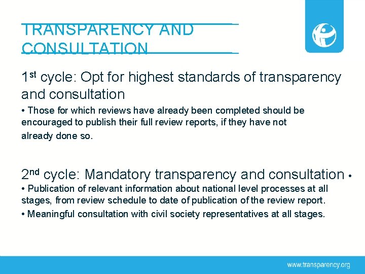 TRANSPARENCY AND CONSULTATION 1 st cycle: Opt for highest standards of transparency and consultation