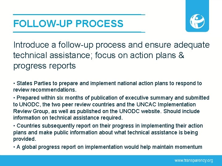 FOLLOW-UP PROCESS Introduce a follow-up process and ensure adequate technical assistance; focus on action
