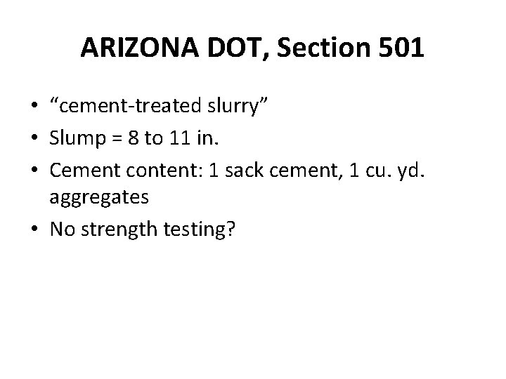 ARIZONA DOT, Section 501 • “cement-treated slurry” • Slump = 8 to 11 in.