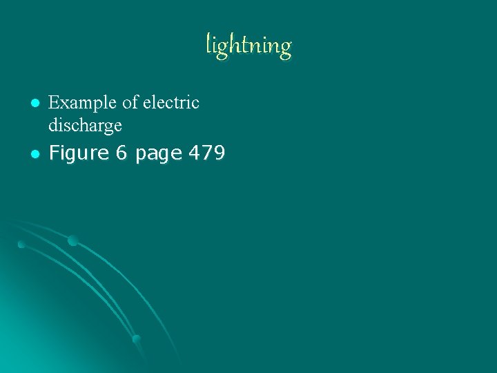 lightning l l Example of electric discharge Figure 6 page 479 