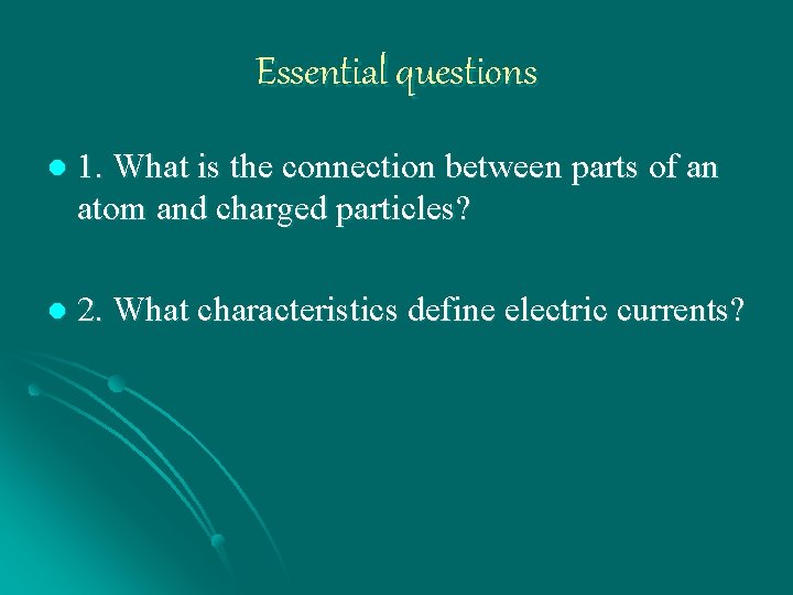 Essential questions l 1. What is the connection between parts of an atom and