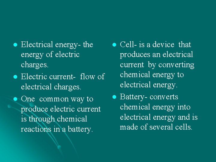 l l l Electrical energy- the energy of electric charges. Electric current- flow of