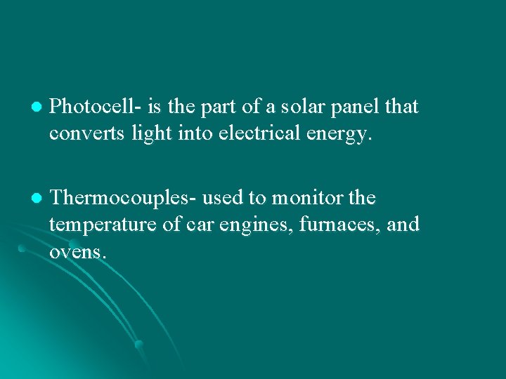 l Photocell- is the part of a solar panel that converts light into electrical