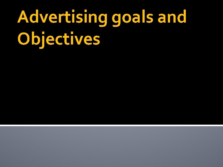 Advertising goals and Objectives 