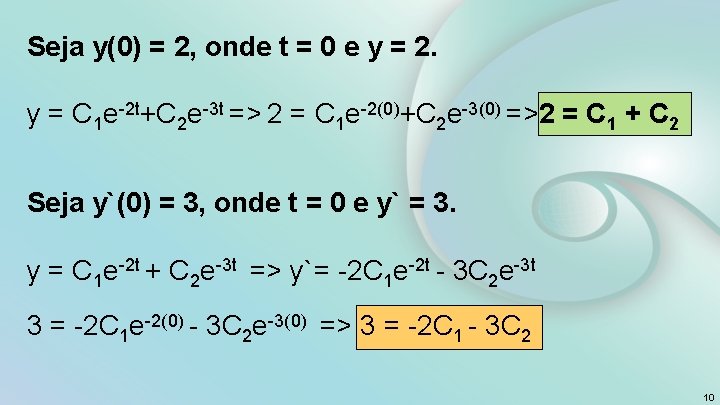Seja y(0) = 2, onde t = 0 e y = 2. y = Seja y(0) = 2, onde t = 0 e y = 2. y =