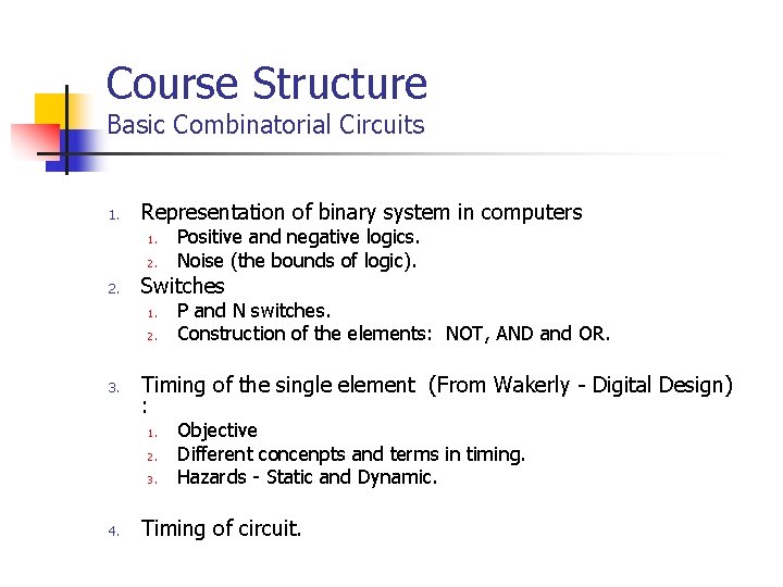 Course Structure Basic Combinatorial Circuits 1. Representation of binary system in computers 1. 2.