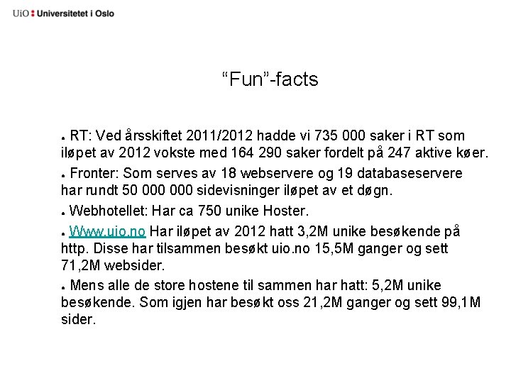 “Fun”-facts RT: Ved årsskiftet 2011/2012 hadde vi 735 000 saker i RT som iløpet