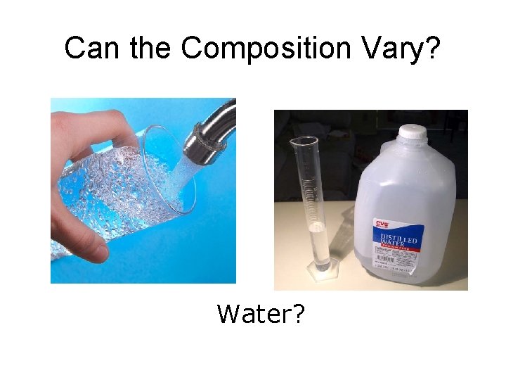 Can the Composition Vary? Water? Can the Composition Vary? Water?