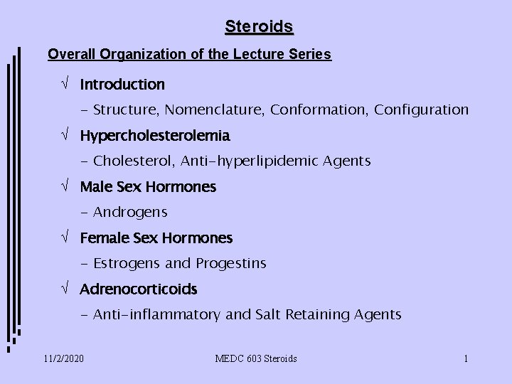 Steroids Overall Organization of the Lecture Series Ö Introduction - Structure, Nomenclature, Conformation, Configuration
